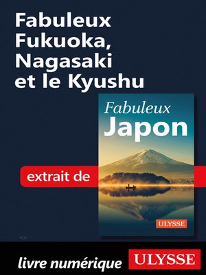 cover image of Fabuleux Fukuoka, Nagasaki et le Kyushu